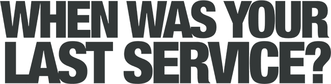 When was your last service?